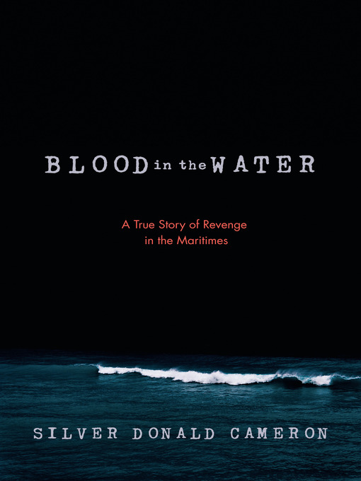 Title details for Blood in the Water by Silver Donald Cameron - Wait list